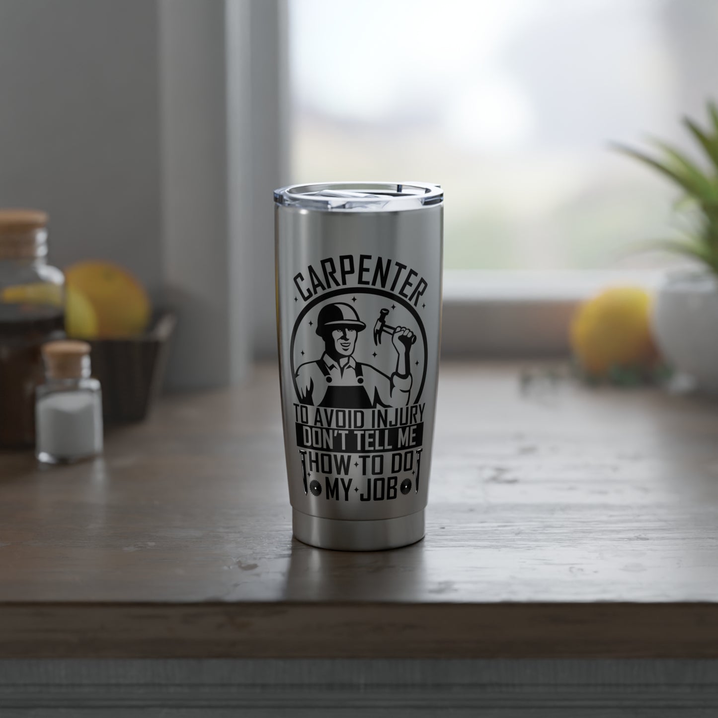 Carpenter / "To Avoid Injury" / 20oz Tumbler